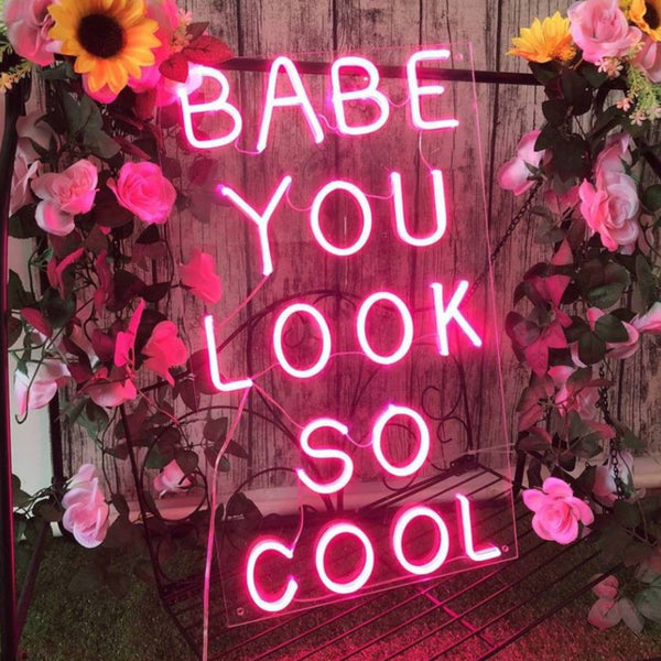 Babe You Look So Cool Neon Sign