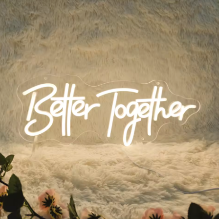 Better together - Neon Sign