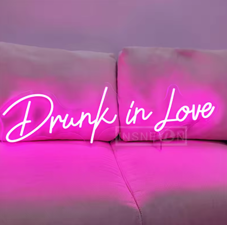Drunk in Love - Neon Sign