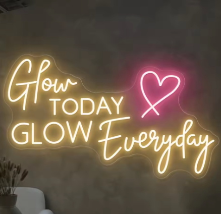 Glow Today Glow Everyday - Neon Sign