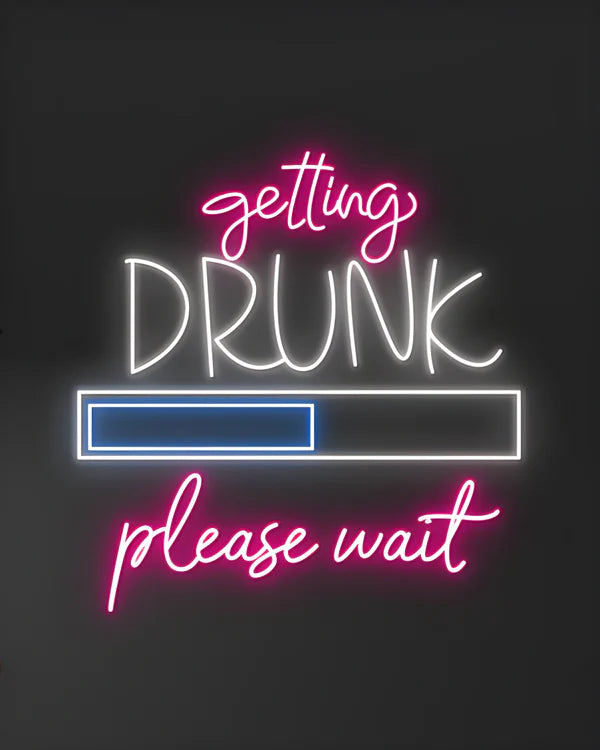Getting DRUNK please wait LED Neon Sign Light