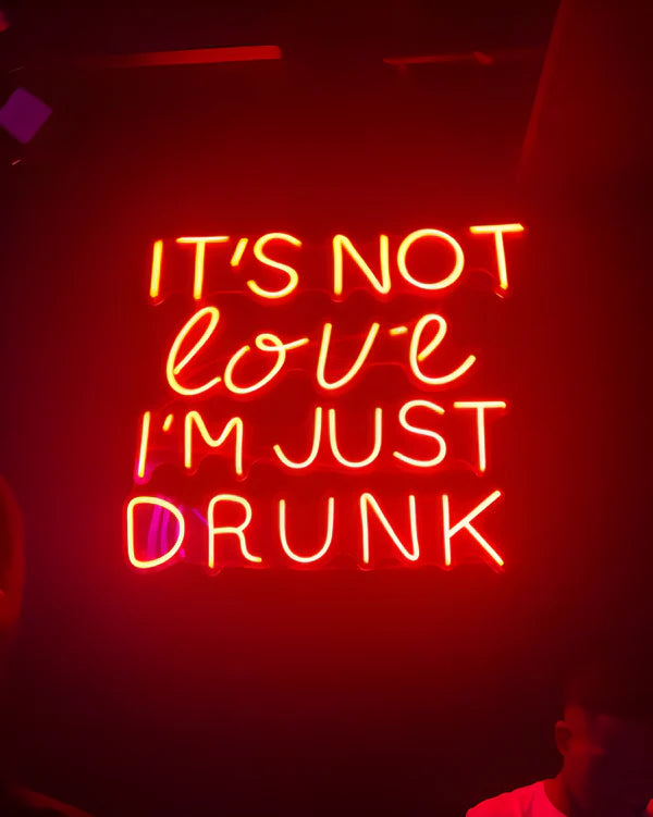 It's not love I'm just drunk LED Neon Sign Light